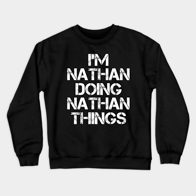 Nathan Name T Shirt - Nathan Doing Nathan Things Crewneck Sweatshirt by Skyrick1